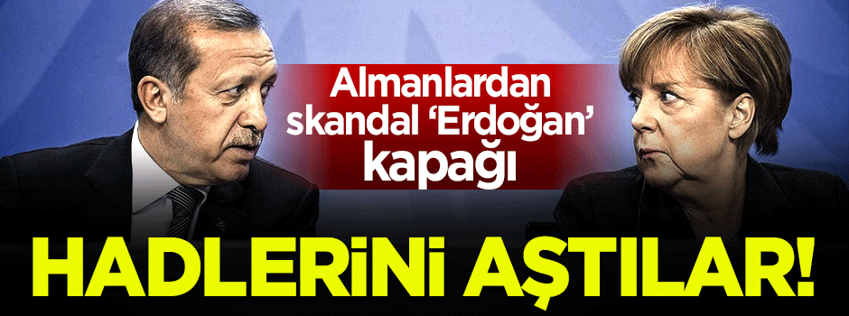 Alman dergisinden skandal 'Erdoğan' kapağı!