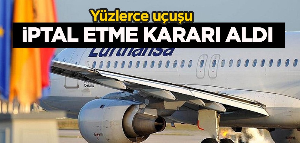 Alman devi Lufthansa yüzlerce uçuşu iptal etti! Hesap kapatma ödemeleri ile uğraşıyor
