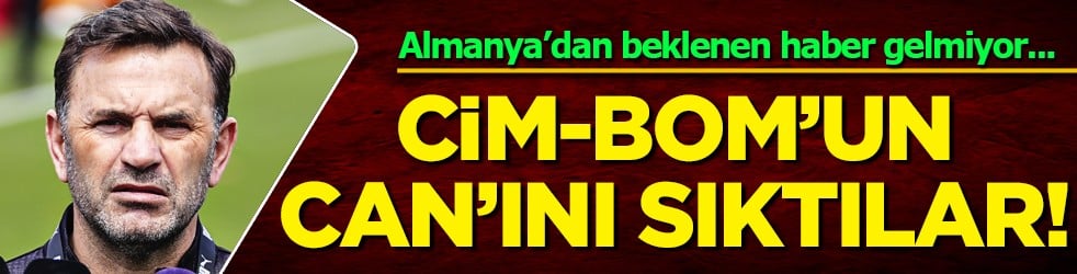 Alman devinden beklenmedik karar Cim-Bom'un canını çok sıktı...