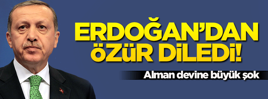 Alman devine büyük şok! Cumhurbaşkanı Erdoğan'dan özür diledi...