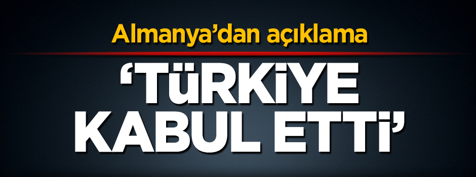 Alman Dışişleri'nden açıklama: Türkiye kabul etti