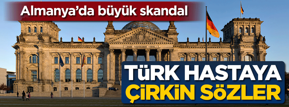 Alman doktordan Türk hastaya çirkin sözler!