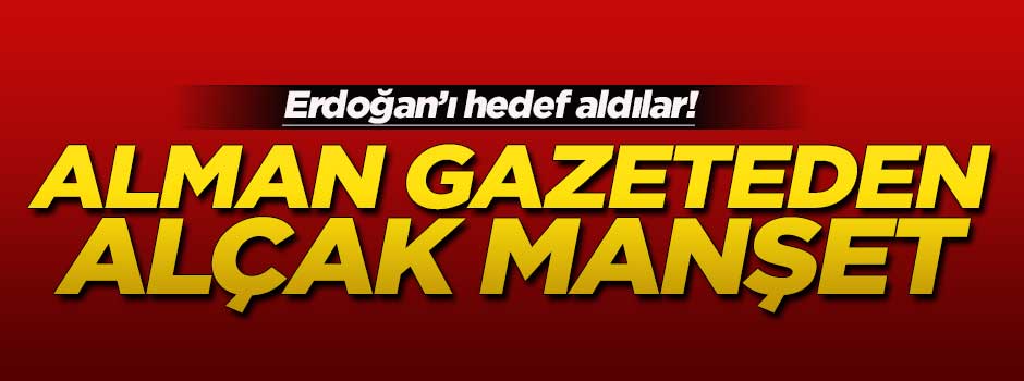 Alman gazeteden alçak manşet!