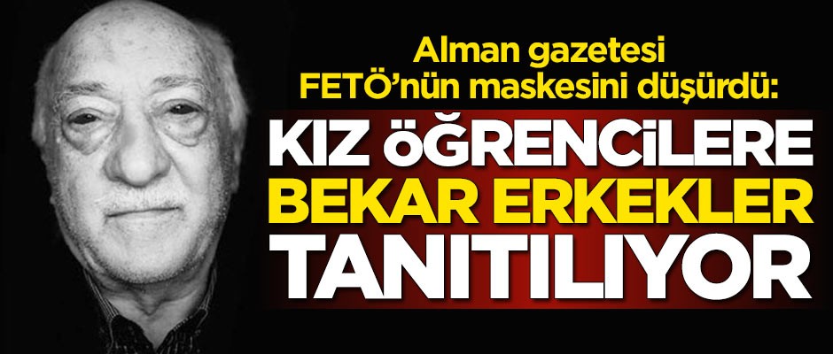 Alman gazetesi FETÖ'nün maskesini düşürdü