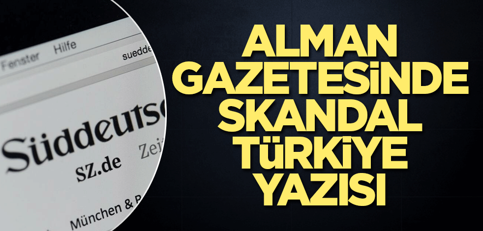Alman gazetesinde skandal Türkiye yazısı