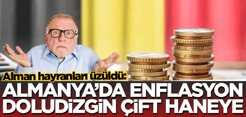 Alman hayranları üzüldü: Almanya'da enflasyon doludizgin çift haneye