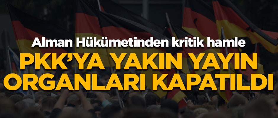 Alman Hükümetinden flaş hamle! PKK'nın yayın organlarını kapattılar