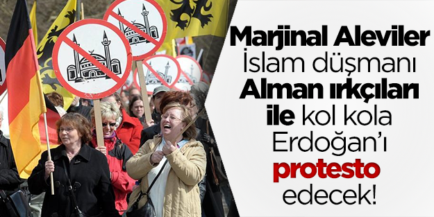 Alman ırkçıları ve Aleviler kol kola Erdoğan'ı protesto edecek!