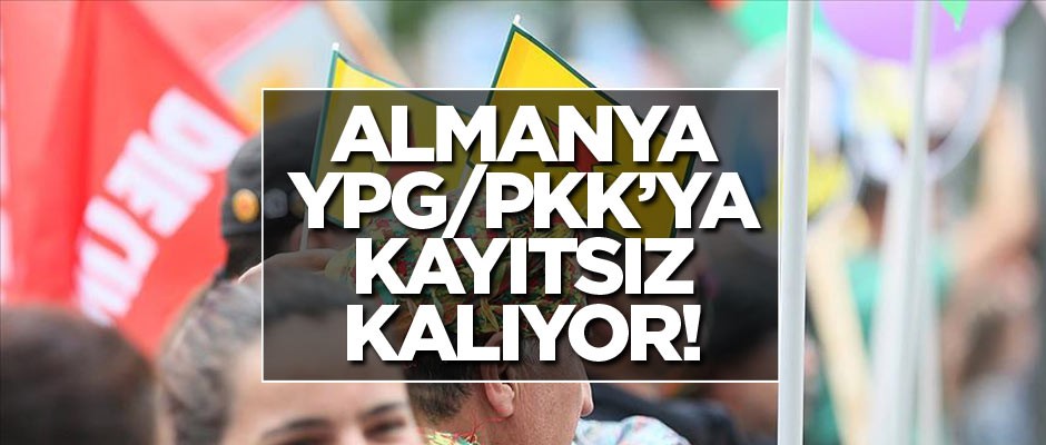 Alman makamları YPG/PKK'nın faaliyetlerine kayıtsız kalıyor