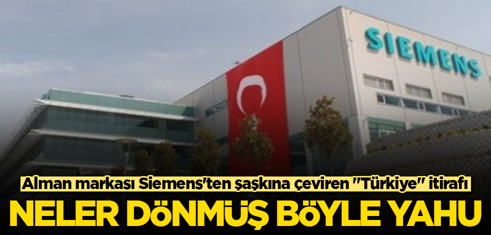 Alman markası Siemens'ten şaşkına çeviren "Türkiye" itirafı! Neler dönmüş böyle yahu