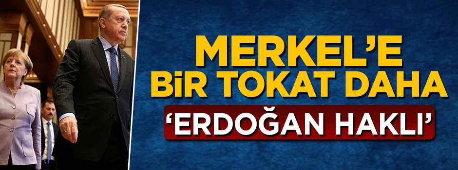 Alman medyasından Merkel'e şok! Erdoğan haklı!