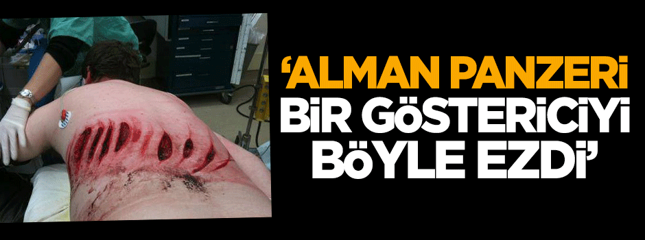 'Alman panzeri bir göstericiyi böyle ezdi'
