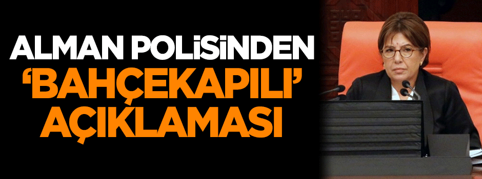 Alman polisinden 'Bahçekapılı' açıklaması