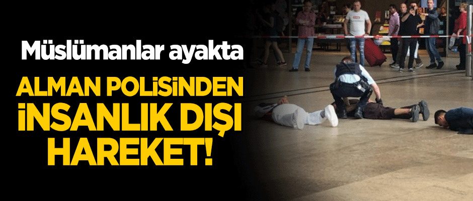 Alman polisinden insanlık dışı hareket! Müslümanlar ayaklandı
