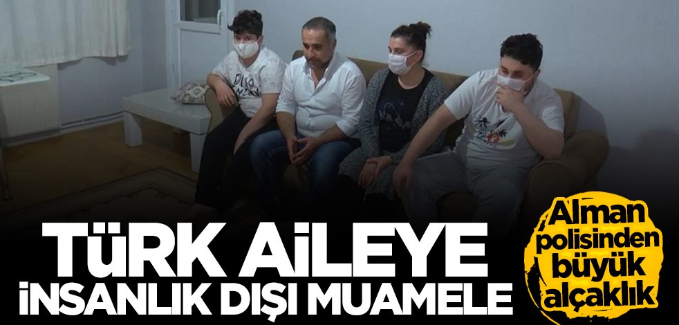 Alman polisinden Türk aileye insanlık dışı muamele