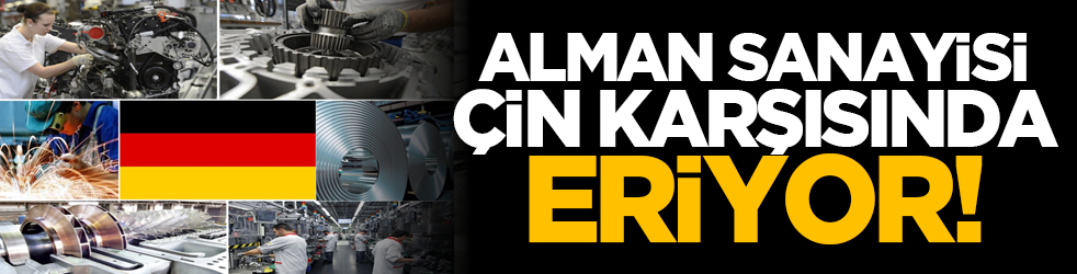 Alman sanayisi Çin karşısında eriyor!