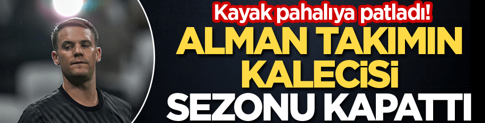 Alman takımın kalecisi sezonu kapattı