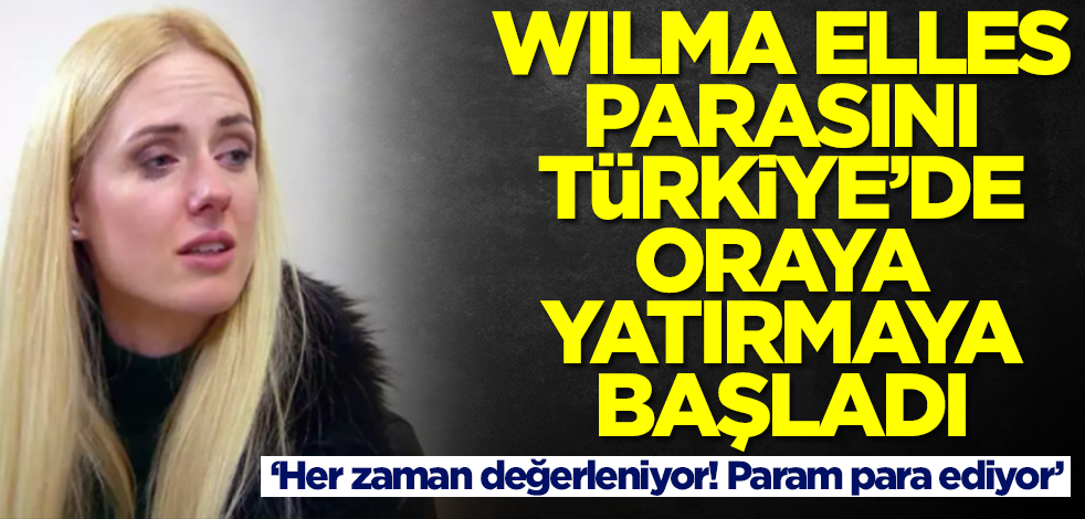 Alman Wilma Elles Türkiye'de parasını oraya yatırmaya başladı! Bir de tavsiye verdi: Her zaman değerleniyor
