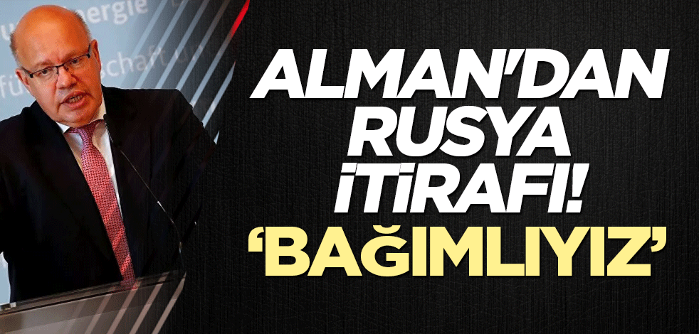 Alman'dan Rusya itirafı! 'Bağımlıyız'