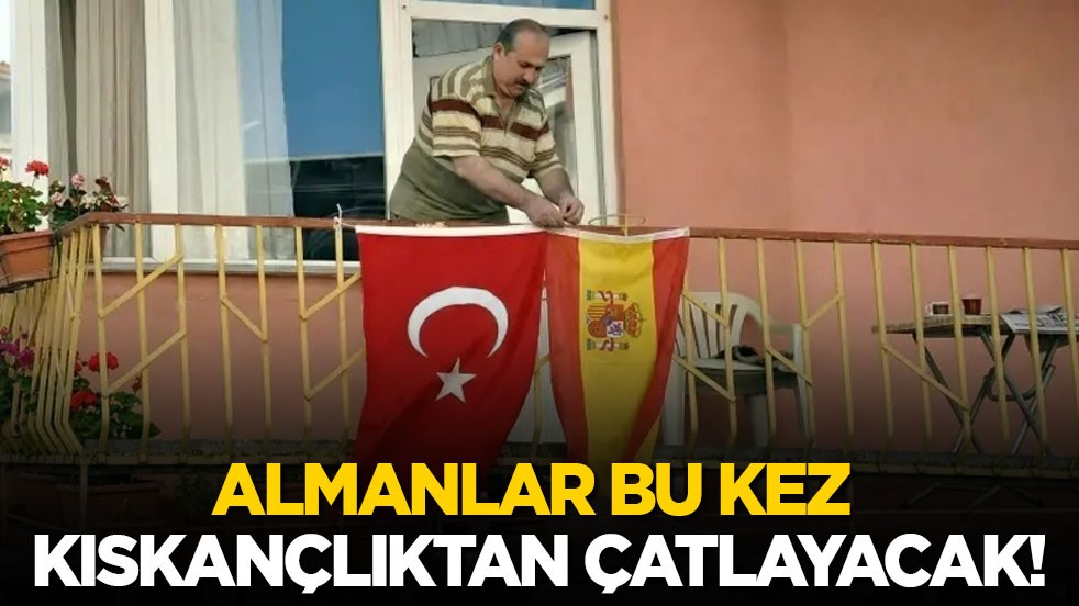 Almanlar bu kez kıskançlıktan çatlayacak!