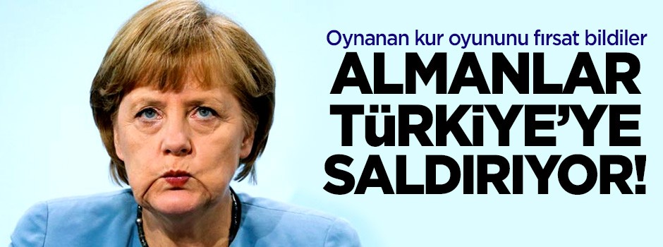 Almanlar dolar krizini fırsat bilip Türkiye'ye saldırıyor