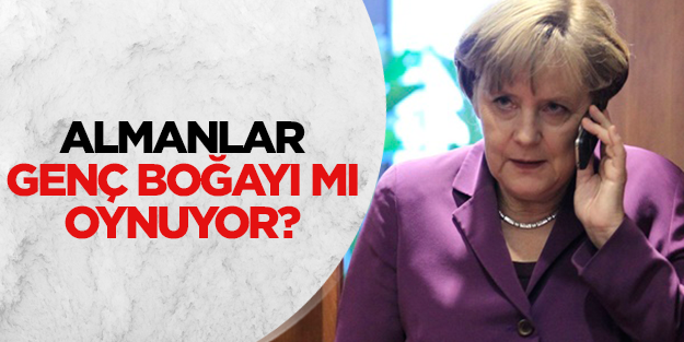 Almanlar genç boğayı mı oynuyor?