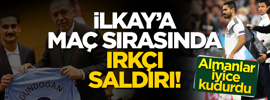 Almanlar iyice kudurdu! Maç sırasında İlkay Gündaoğan'a ırkçı saldırı