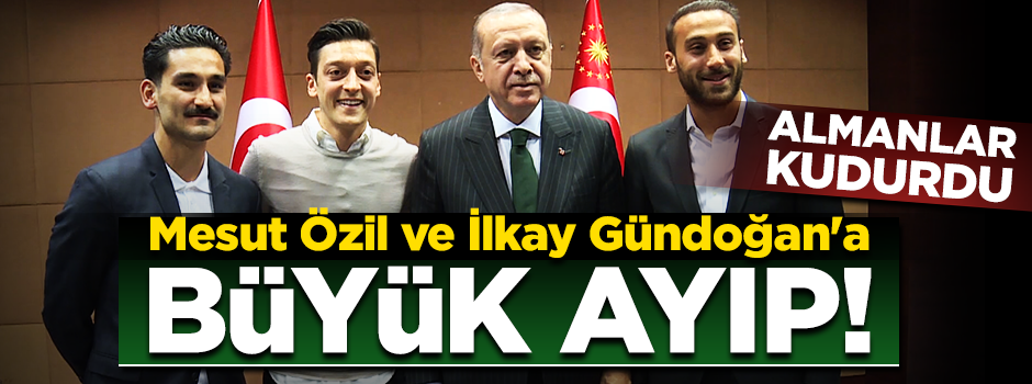 Almanlar kudurdu! Mesut Özil ve İlkay Gündoğan'a büyük ayıp