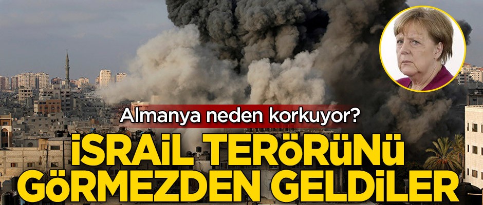 Almanlar neden korkuyor? İsrail terörünü görmezden geldiler