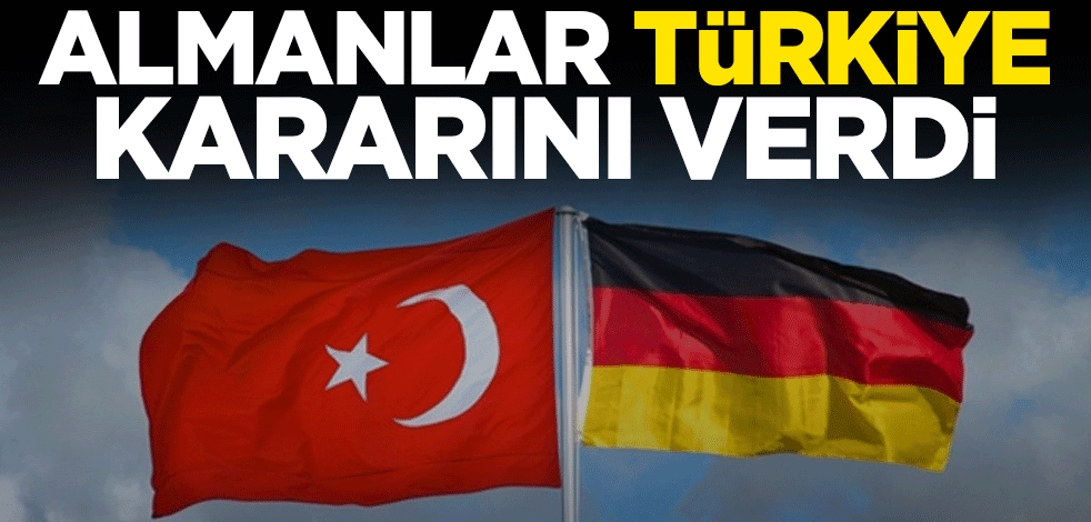 Almanlar, Türkiye kararını verdi
