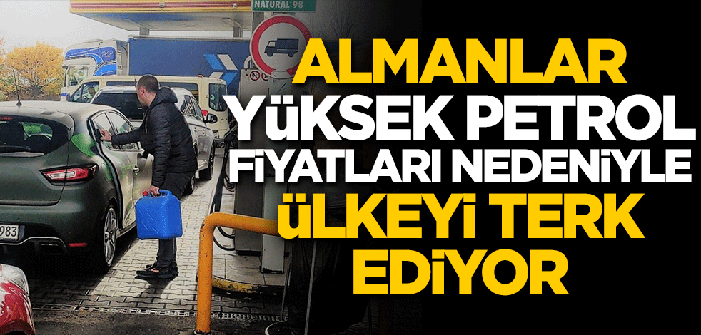 Almanlar yüksek petrol fiyatları nedeniyle ülkeyi terk ediyor