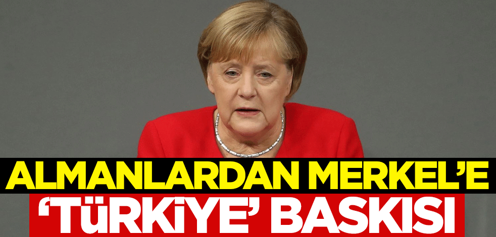 Almanlardan Angela Merkel'e 'Türkiye' baskısı