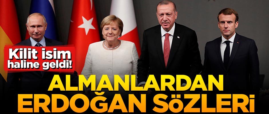 Almanlardan Erdoğan sözleri! 'Kilit isim haline geldi'