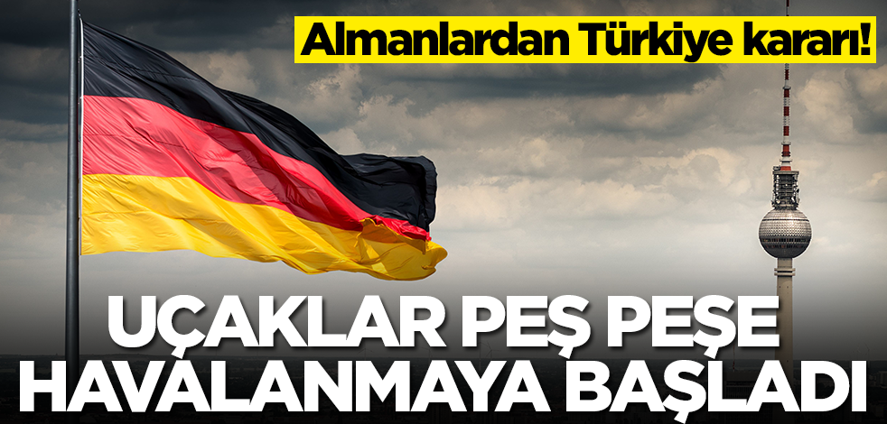 Almanlardan şaşırtan Türkiye kararı! Uçaklar peş peşe havalanmaya başladı