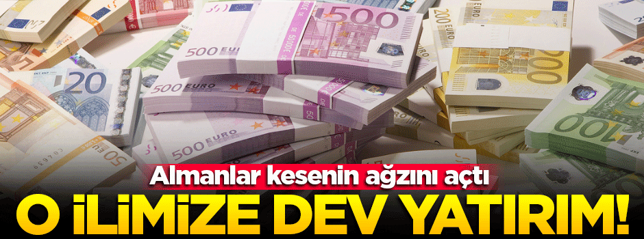 Almanlardan Türkiye'ye 100 milyon euro'luk dev yatırım
