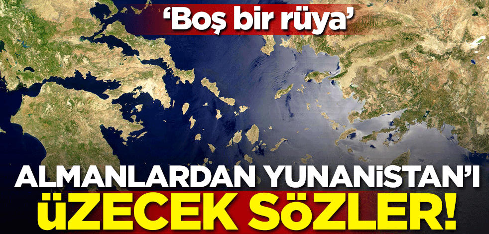 Almanlardan Yunanistan'ı üzecek sözler! 'Boş bir rüya'