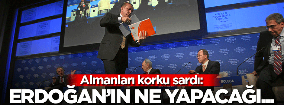 Almanları korku sardı: Erdoğan'ın ne yapacağı kestirilemez
