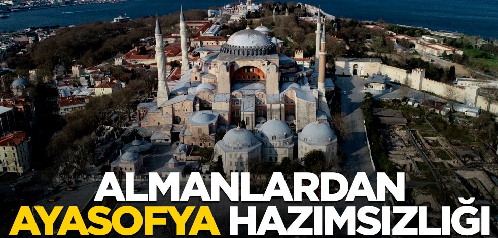Almanların Ayasofya hazımsızlığı!