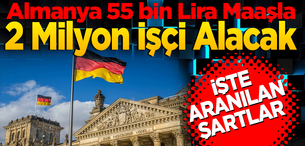 Almanya 55 bin Lira Maaşla 2 Milyon İşçi Alacak