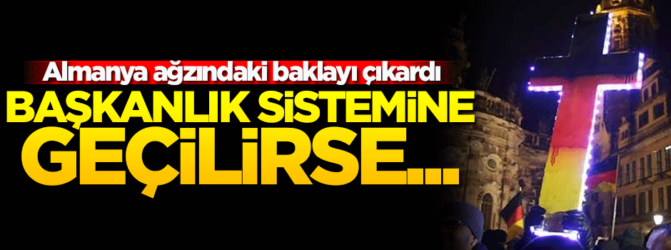 Almanya ağzındaki baklayı çıkardı!