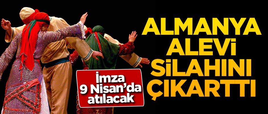 Almanya Alevi silahını çıkarttı!