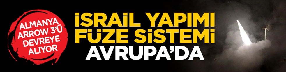 Almanya Arrow 3’ü devreye alıyor: İsrail yapımı füze sistemi Avrupa’da