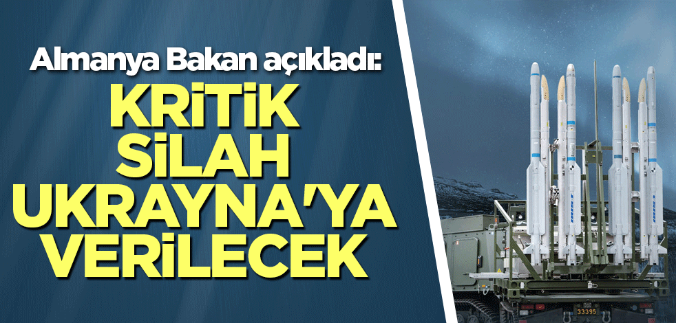 Almanya Bakan açıkladı: Kritik silah Ukrayna'ya verilecek