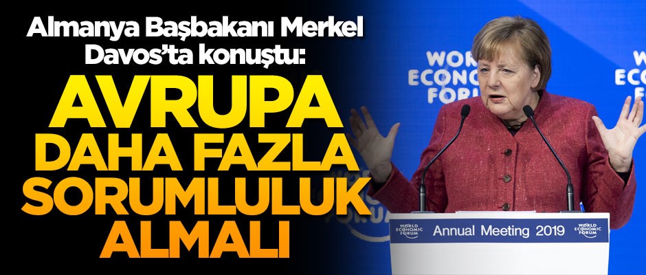 Almanya Başbakanı Merkel, Davos'ta konuştu: Avrupa daha fazla sorumluluk almalı