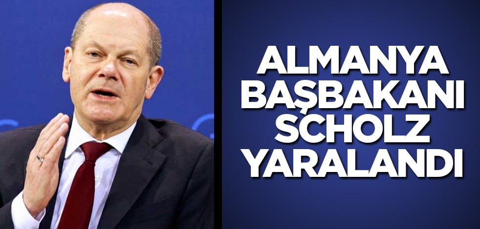 Almanya Başbakanı Scholz yaralandı