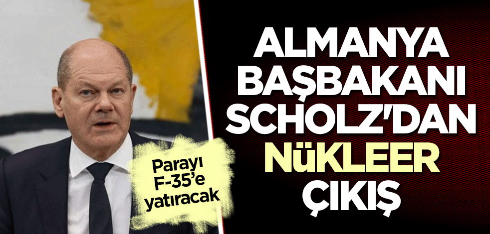 Almanya Başbakanı Scholz'dan nükleer çıkış