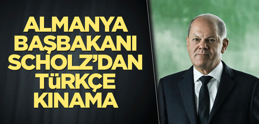 Almanya Başbakanı Scholz’dan Türkçe kınama