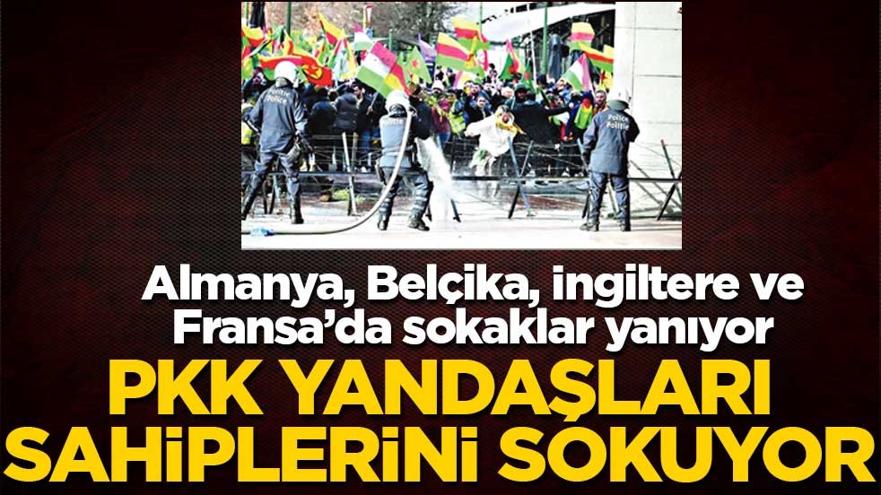 Almanya, Belçika, İngiltere ve Fransa’da sokaklar yanıyor! PKK yandaşları sahiplerini sokuyor