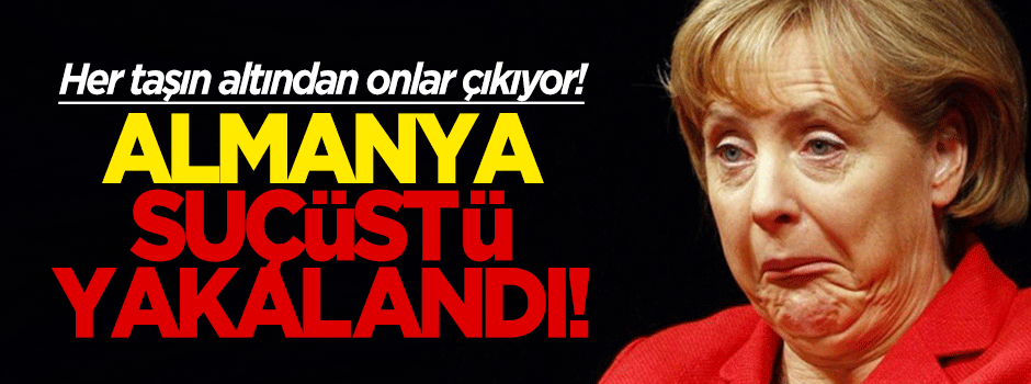 Almanya bir defa daha suçüstü yakalandı!