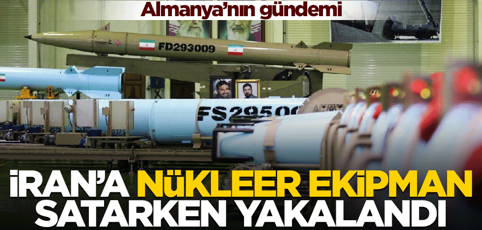 Almanya bu haberi konuşuyor! İran’a nükleer satış…